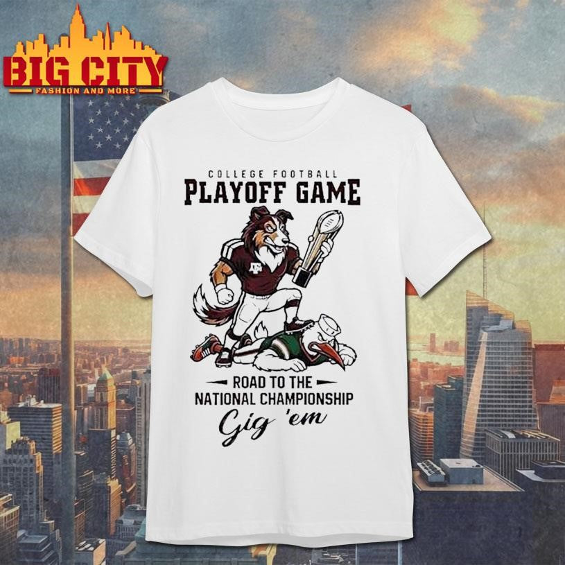 Texas Am Aggies Ncaa College Football Playoff Game Road To The National Championship Gig Em Mascot Shirt - T-Shirt, Sweatshirt, Hoodie