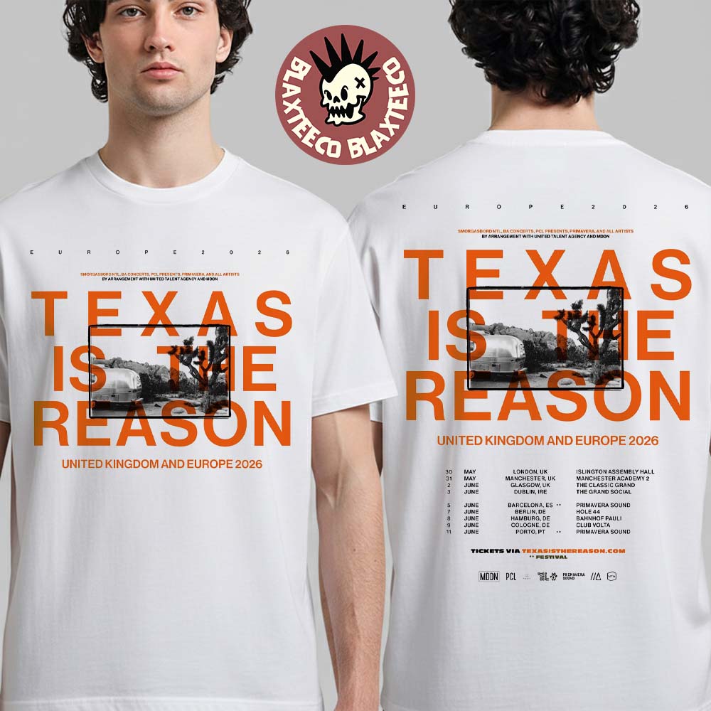 Texas Is The Reason UK And Europe Tour 2026 Schedule Dates Two Sided T-Shirt Unisex T-shirt, Sweatshirt, Hoodie, Long Sleeve Tee - T-Shirt, Sweatshirt, Hoodie
