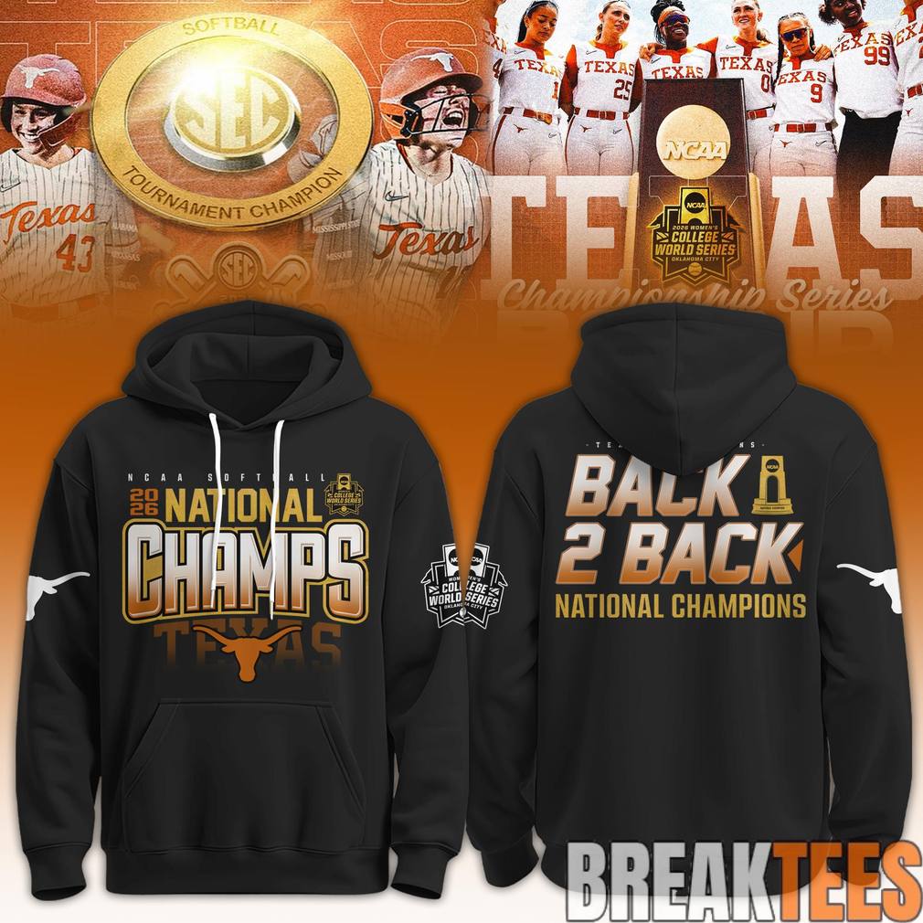Texas Longhorns 2026 NCAA Softball Womens College World Series Back To Back Champions Hoodie - T-Shirt, Sweatshirt, Hoodie