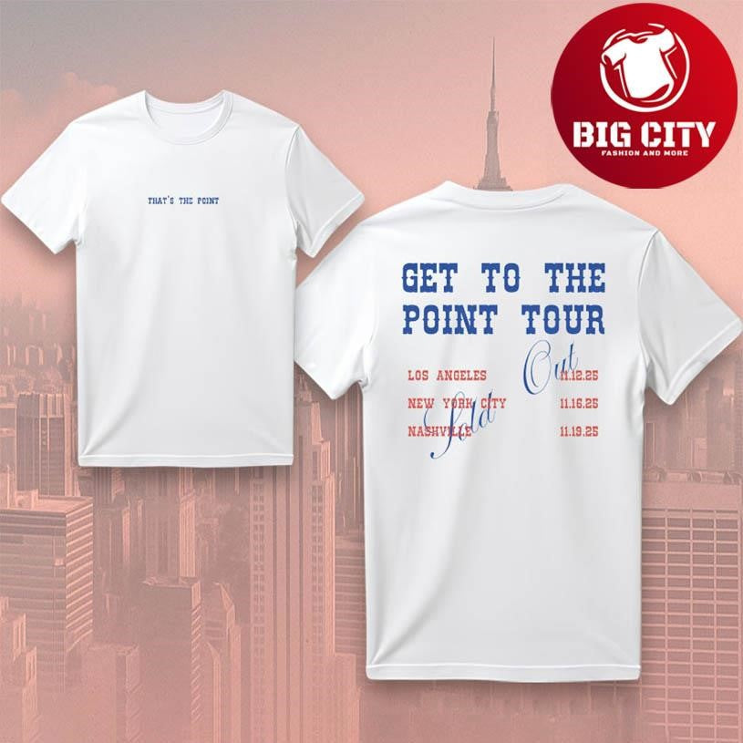 Thats The Point Get To The Point Tour Two Sided Shirt Unisex T-shirt, Sweatshirt, Hoodie, Long Sleeve Tee - T-Shirt, Sweatshirt, Hoodie
