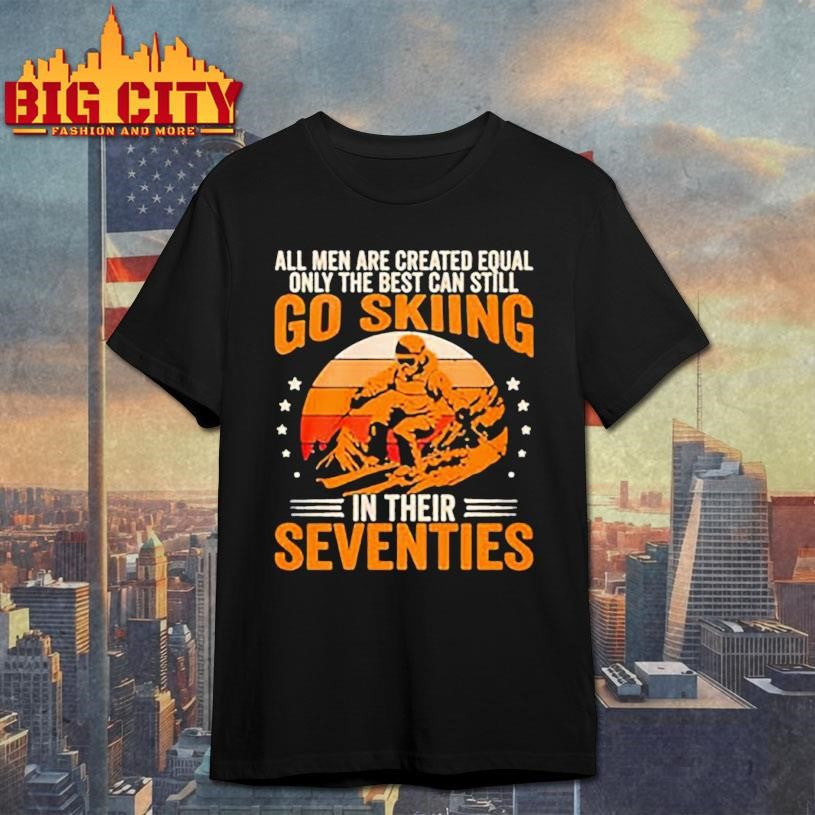 The Best Men Still Go Skiing In Their Seventies Vintage shirt Unisex T-shirt, Sweatshirt, Hoodie, Long Sleeve Tee - T-Shirt, Sweatshirt, Hoodie