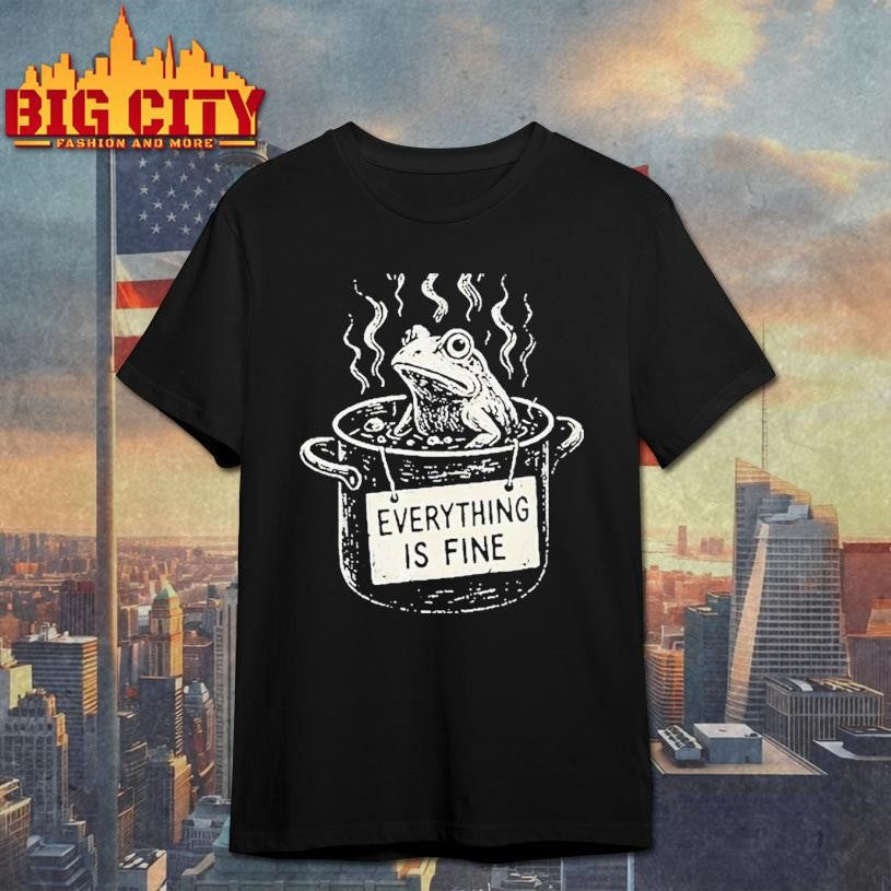 The Boiling Frog Everything Is Fine Shirt Unisex T-shirt, Sweatshirt, Hoodie, Long Sleeve Tee - T-Shirt, Sweatshirt, Hoodie