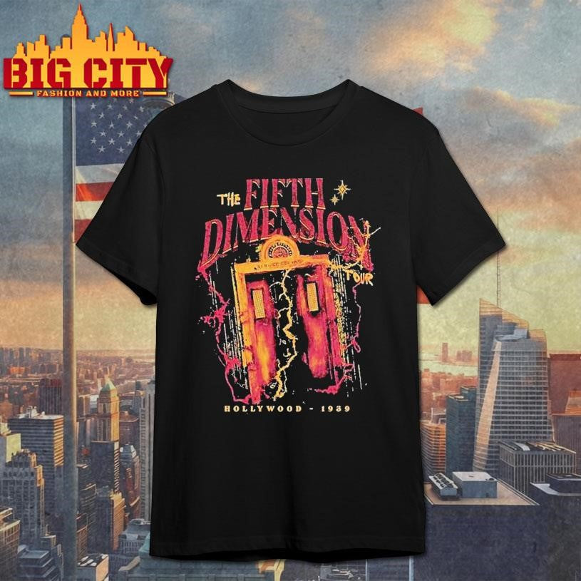 The Fifth Dimension Tour Hollywood 1939 Shirt Unisex T-shirt, Sweatshirt, Hoodie, Long Sleeve Tee - T-Shirt, Sweatshirt, Hoodie
