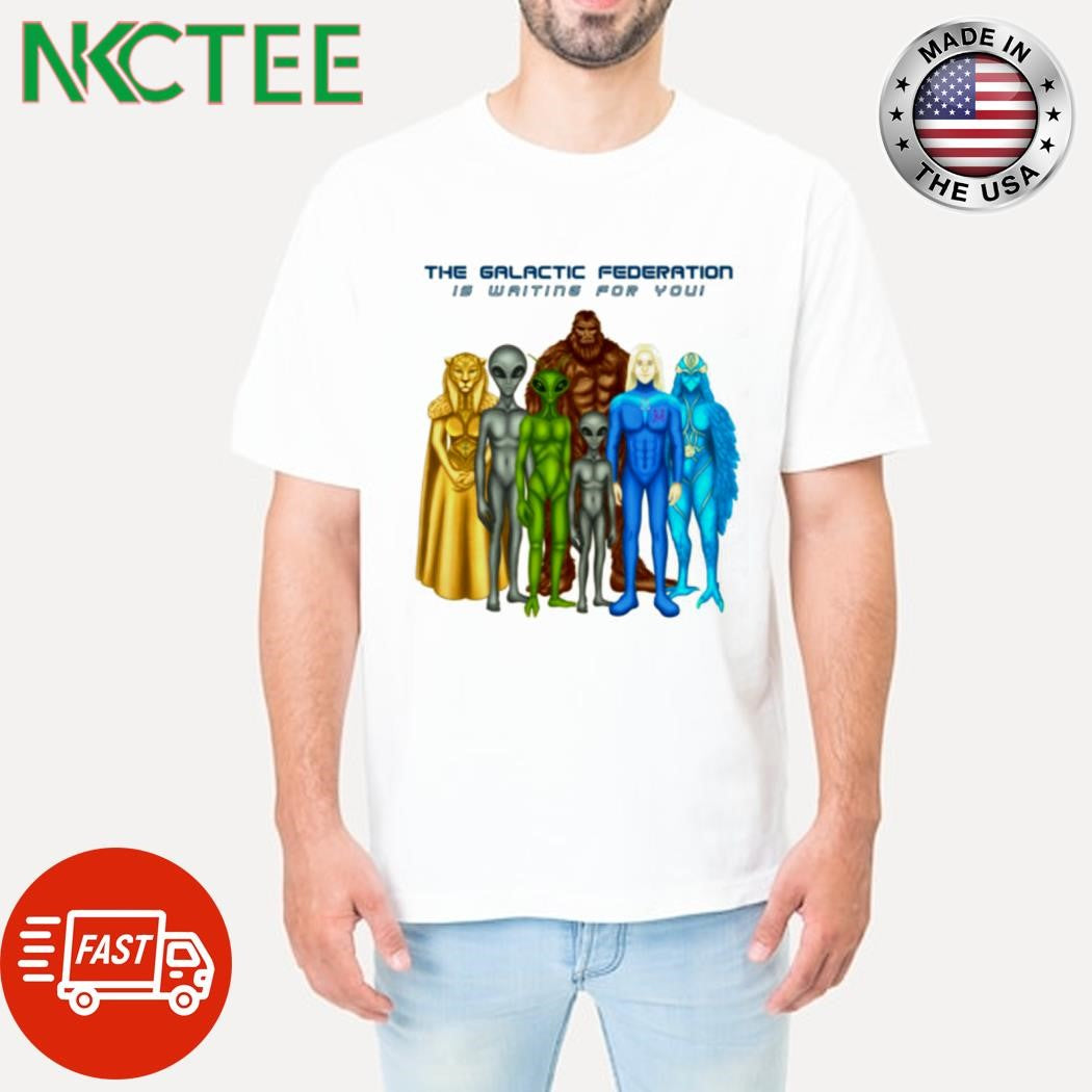 The Galactic Federation is writing for you shirt Unisex T-shirt, Sweatshirt, Hoodie, Long Sleeve Tee - T-Shirt, Sweatshirt, Hoodie
