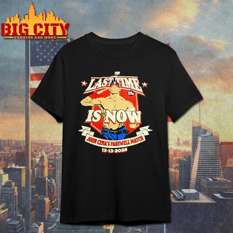 The Last Time is now John Cenas farewell match 12 13 2025 shirt Unisex T-shirt, Sweatshirt, Hoodie, Long Sleeve Tee - T-Shirt, Sweatshirt, Hoodie