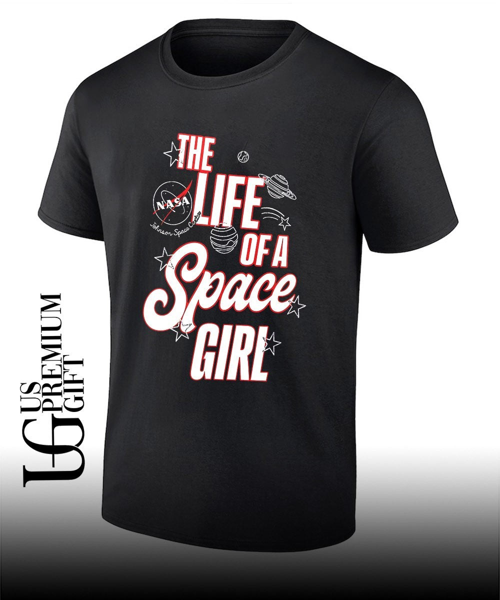 The Life of a Space Girl Nasa shirt Unisex T-shirt, Sweatshirt, Hoodie, Long Sleeve Tee - T-Shirt, Sweatshirt, Hoodie
