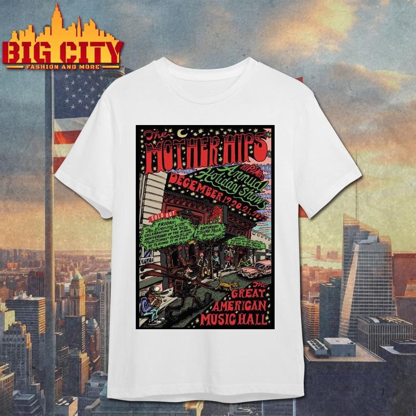 The Mother Hips Dec 19-21 2025 Great American Music Hall in San Francisco CA Poster shirt Unisex T-shirt, Sweatshirt, Hoodie, Long Sleeve Tee - T-Shirt, Sweatshirt, Hoodie
