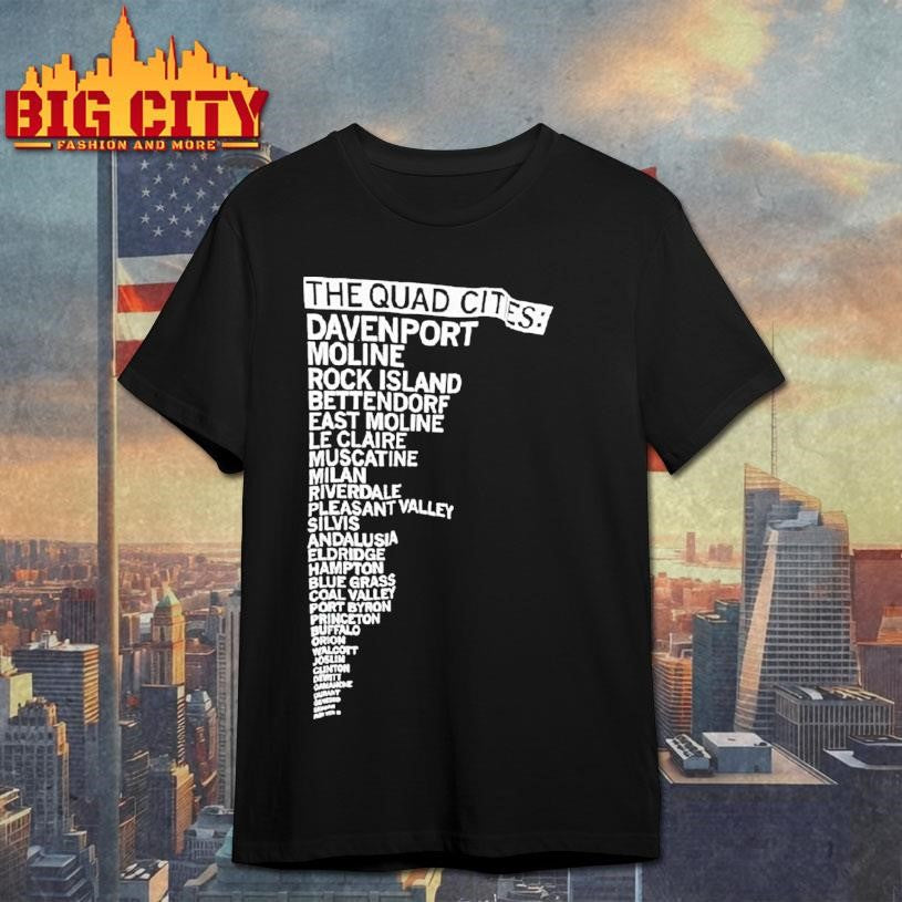 The Quad Cities Davenport Moline Rock Island And Bettendorf Shirt Unisex T-shirt, Sweatshirt, Hoodie, Long Sleeve Tee - T-Shirt, Sweatshirt, Hoodie