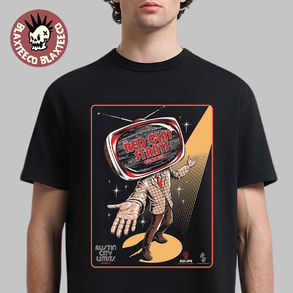 The Red Clay Strays Austin City Limits Season 52 ACL TV Taping Poster On April 27 2026 At The Moody Theater Austin Texas T-Shirt - T-Shirt, Sweatshirt, Hoodie