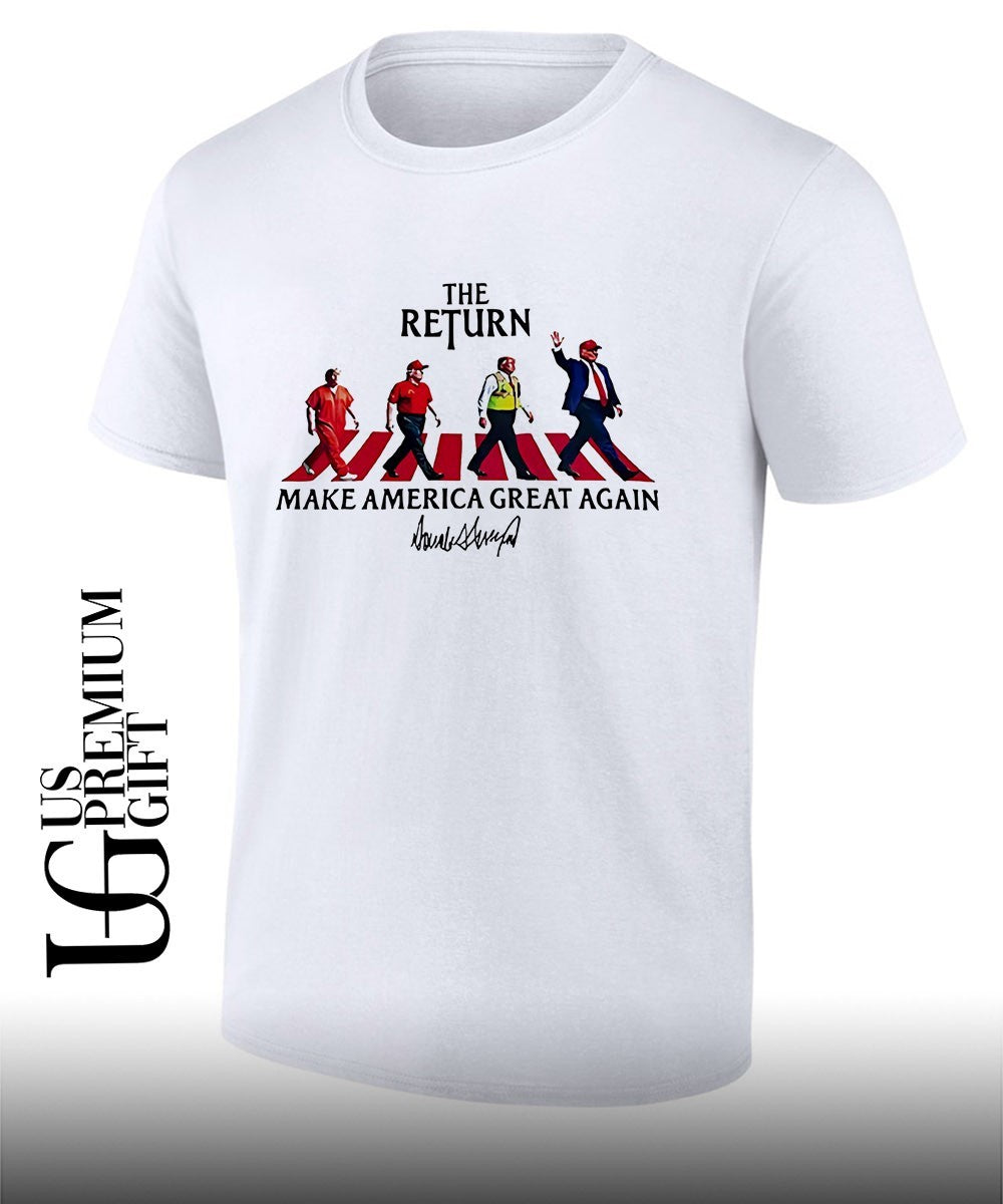 The Return Make America Great Again Trump abbey road shirt Unisex T-shirt, Sweatshirt, Hoodie, Long Sleeve Tee - T-Shirt, Sweatshirt, Hoodie
