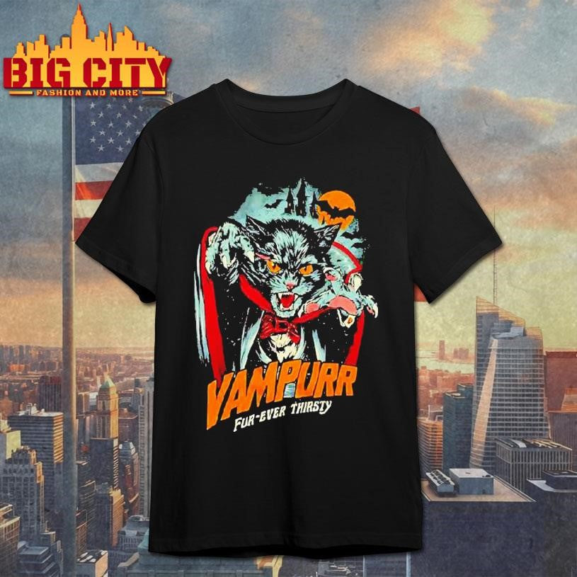 The Return Of Vampurr Fur-ever Thirsty Vampire Cat Shirt Unisex T-shirt, Sweatshirt, Hoodie, Long Sleeve Tee - T-Shirt, Sweatshirt, Hoodie