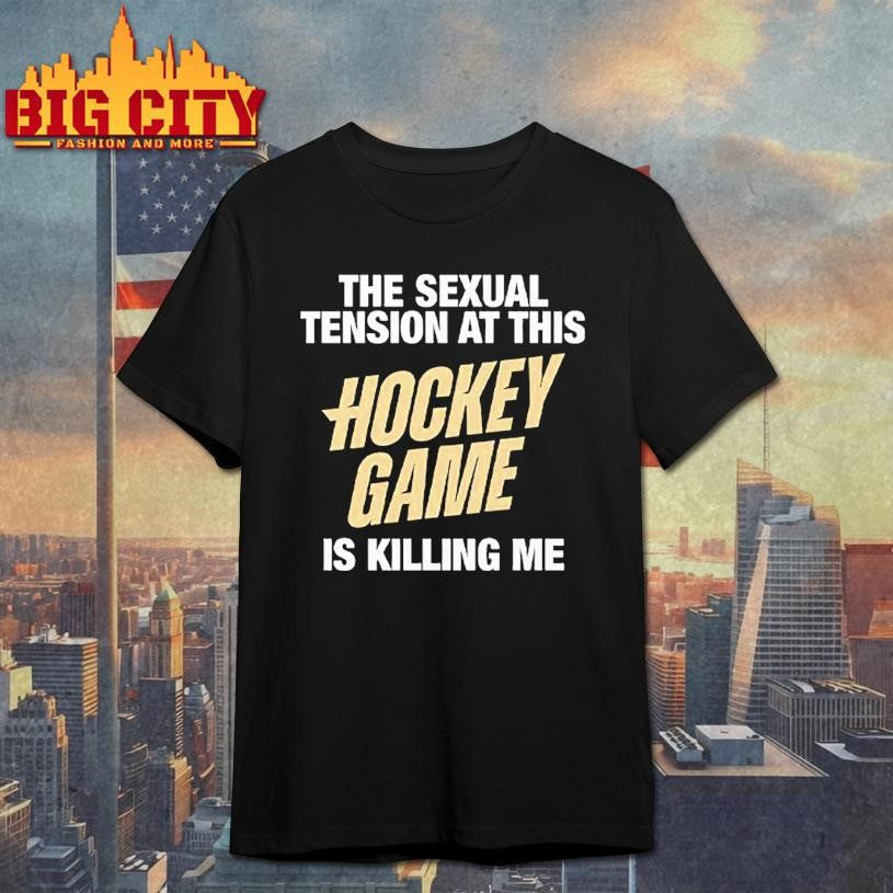 The Sexual Tension At This Hockey Game Is Killing Me Heated Rivalry Shirt Unisex T-shirt, Sweatshirt, Hoodie, Long Sleeve Tee - T-Shirt, Sweatshirt, Hoodie