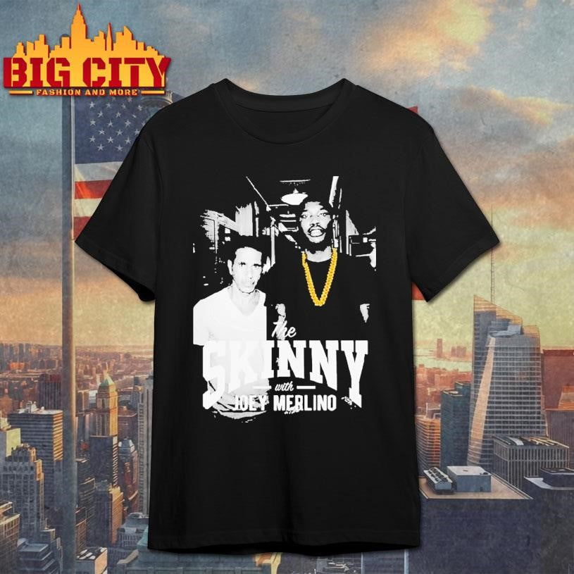 The Skinny With Joey Merlino Skinny Joeys Cheesesteaks Shirt Unisex T-shirt, Sweatshirt, Hoodie, Long Sleeve Tee - T-Shirt, Sweatshirt, Hoodie