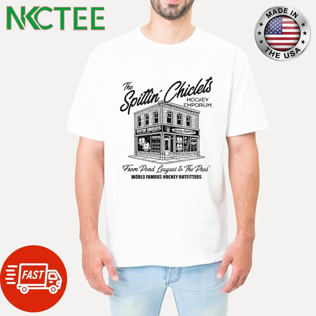The Spittin Chiclets Hockey Emporium From Pond Leagues To The Pros World Famous Hockey Outfitters shirt - T-Shirt, Sweatshirt, Hoodie