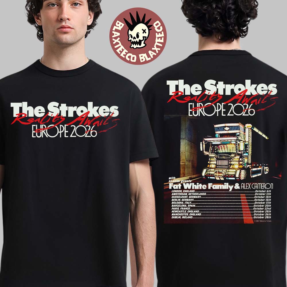 The Strokes Reality Awaits Europe 2026 Tour Schedule Dates Two Sided T-Shirt Unisex T-shirt, Sweatshirt, Hoodie, Long Sleeve Tee - T-Shirt, Sweatshirt, Hoodie