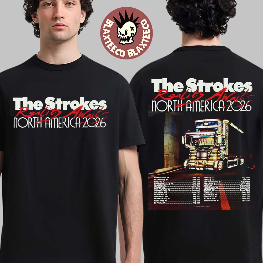 The Strokes Reality Awaits North America 2026 Tour Schedule Dates Two Sided T-Shirt Unisex T-shirt, Sweatshirt, Hoodie, Long Sleeve Tee - T-Shirt, Sweatshirt, Hoodie