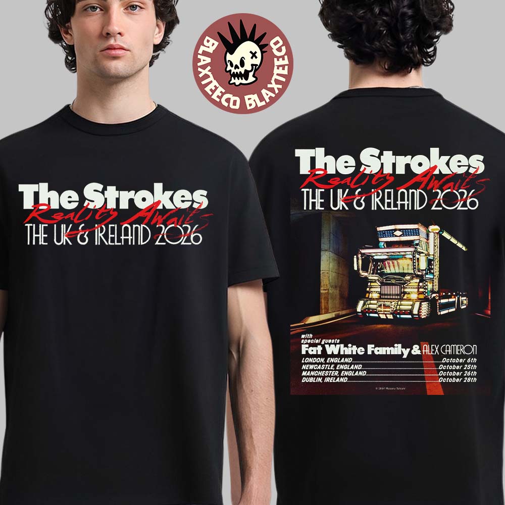 The Strokes Reality Awaits The UK And Ireland 2026 Tour Schedule Dates Two Sided T-Shirt Unisex T-shirt, Sweatshirt, Hoodie, Long Sleeve Tee - T-Shirt, Sweatshirt, Hoodie