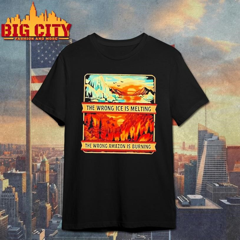 The Wrong Ice Is Melting The Wrong Amazon Is Burning Vintage Shirt Unisex T-shirt, Sweatshirt, Hoodie, Long Sleeve Tee - T-Shirt, Sweatshirt, Hoodie