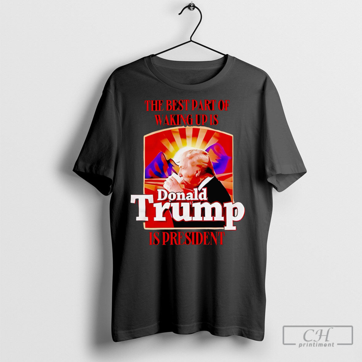 The Best Part Of Waking Up Is Donald Trump Is President Unisex T-shirt, Sweatshirt, Hoodie, Long Sleeve Tee - T-Shirt, Sweatshirt, Hoodie