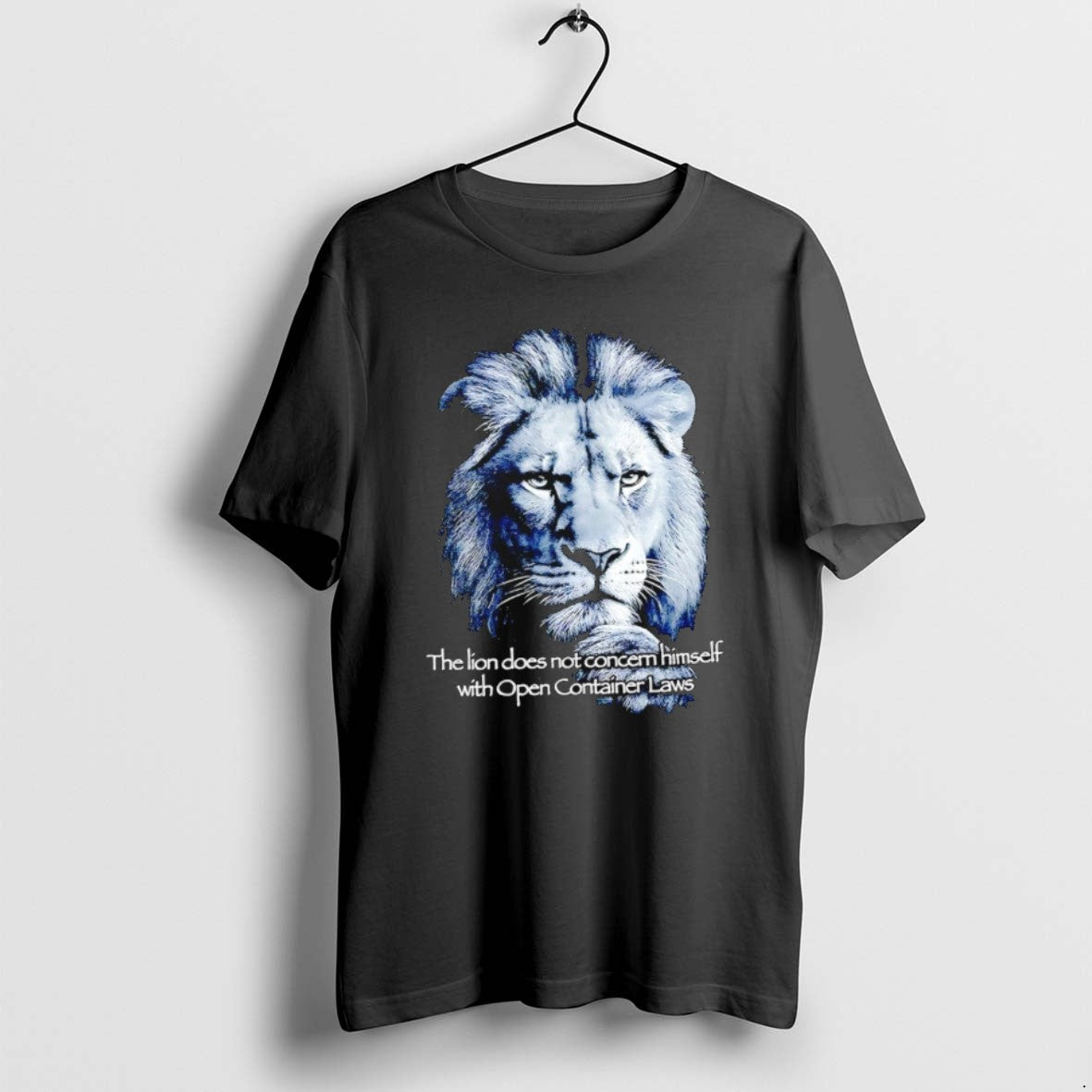 The Lion Does Not Concern Himself With Open Container Laws T Shirts Unisex T-shirt, Sweatshirt, Hoodie, Long Sleeve Tee - T-Shirt, Sweatshirt, Hoodie