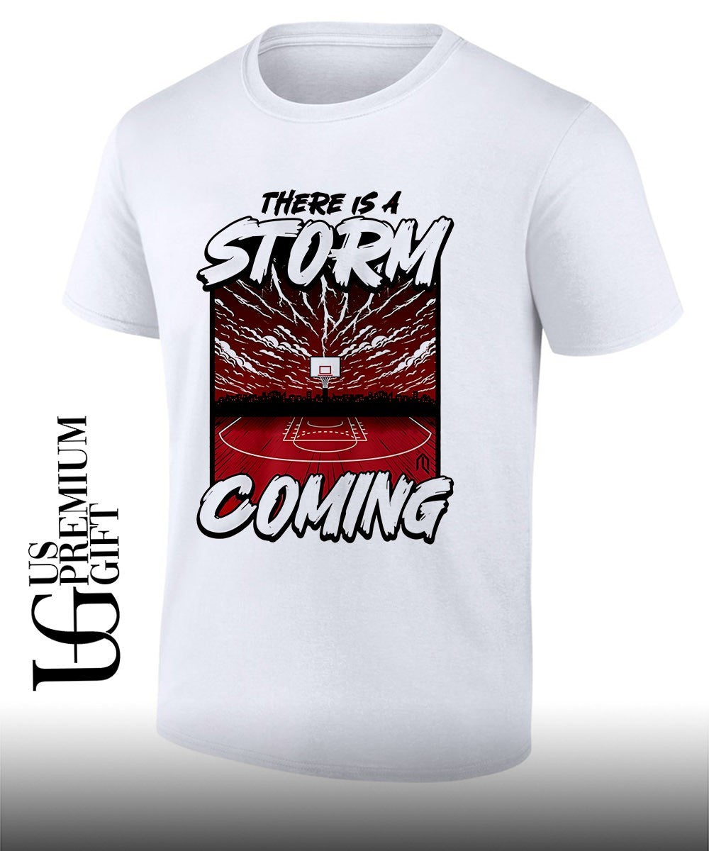 There is a Storm Coming basketball shirt Unisex T-shirt, Sweatshirt, Hoodie, Long Sleeve Tee - T-Shirt, Sweatshirt, Hoodie