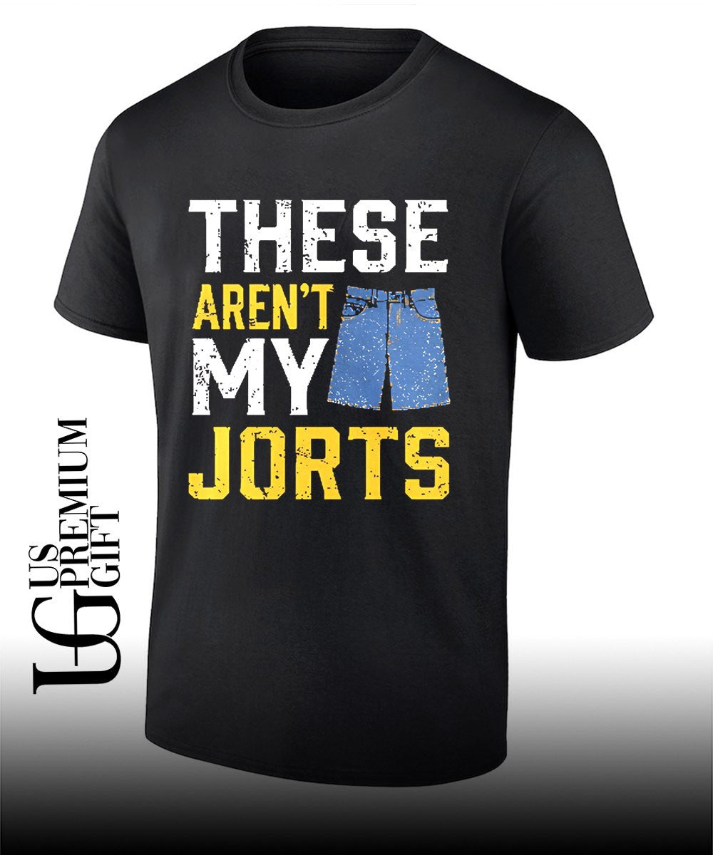 These are not my jorts shirt Unisex T-shirt, Sweatshirt, Hoodie, Long Sleeve Tee - T-Shirt, Sweatshirt, Hoodie