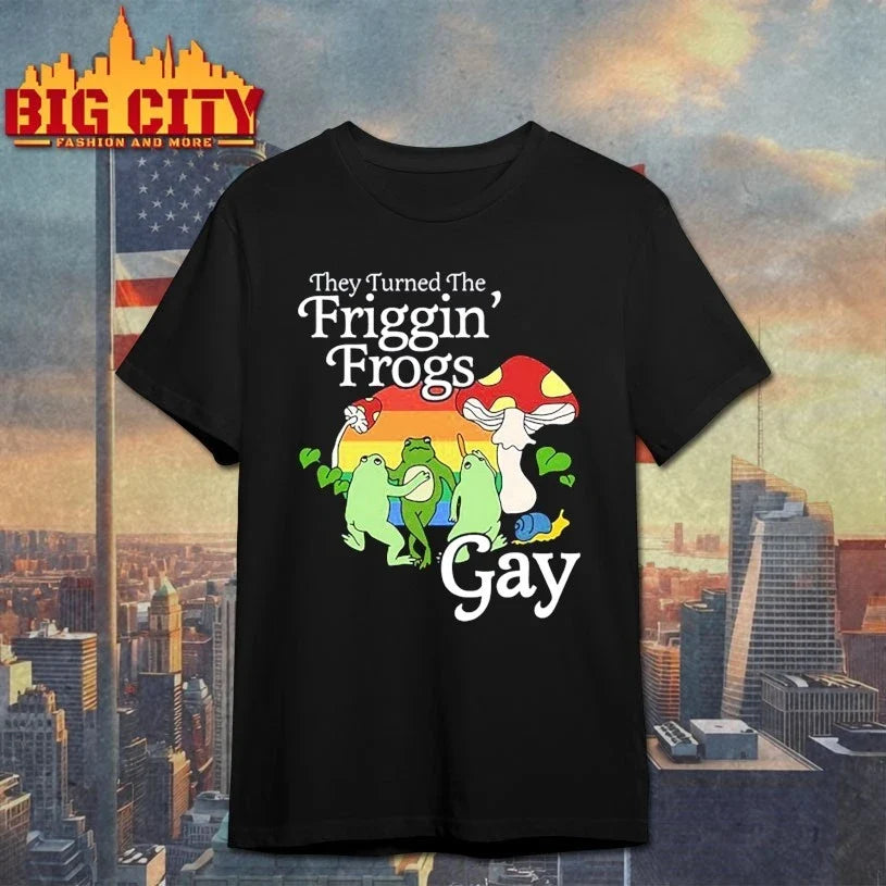 They Turned The Friggin’ Frogs Gay Funny Frog shirt Unisex T-shirt, Sweatshirt, Hoodie, Long Sleeve Tee - T-Shirt, Sweatshirt, Hoodie