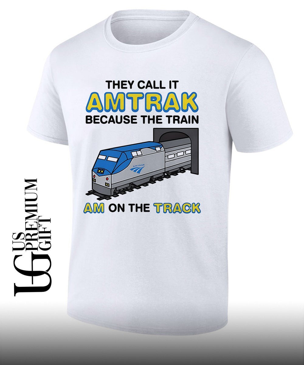 They call it name because the train am on the track shirt Unisex T-shirt, Sweatshirt, Hoodie, Long Sleeve Tee - T-Shirt, Sweatshirt, Hoodie
