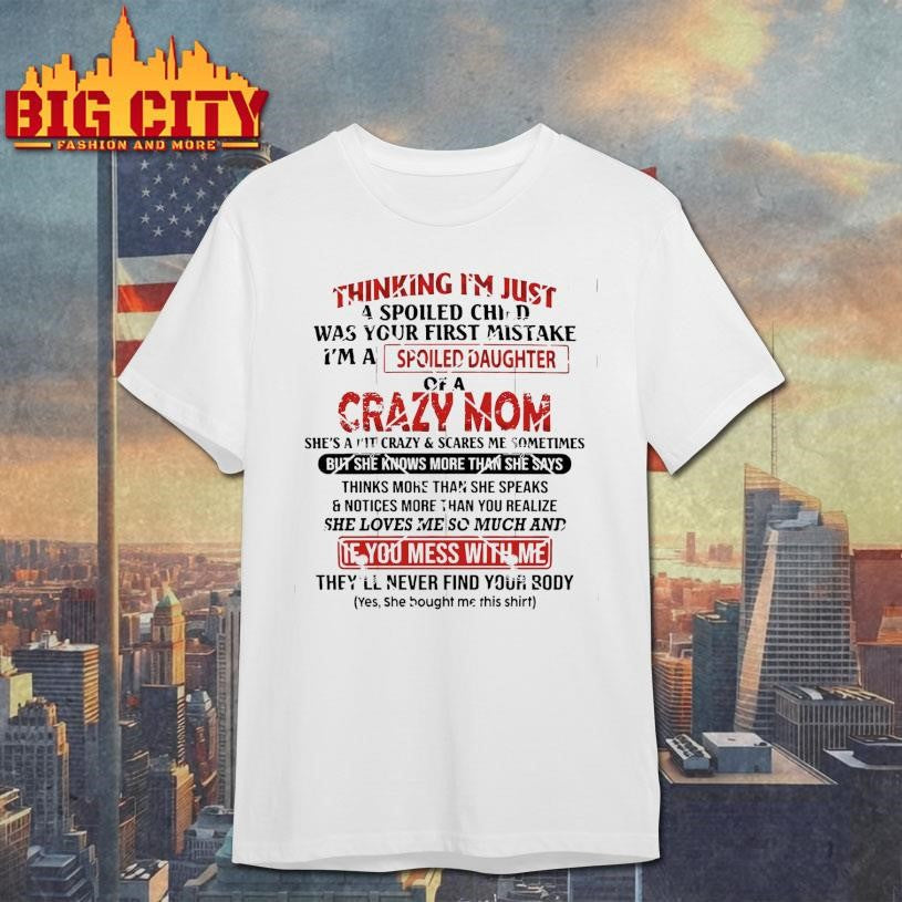 Thinking Im Just A Spoiled Child Was Your First Mistake Shirt Unisex T-shirt, Sweatshirt, Hoodie, Long Sleeve Tee - T-Shirt, Sweatshirt, Hoodie