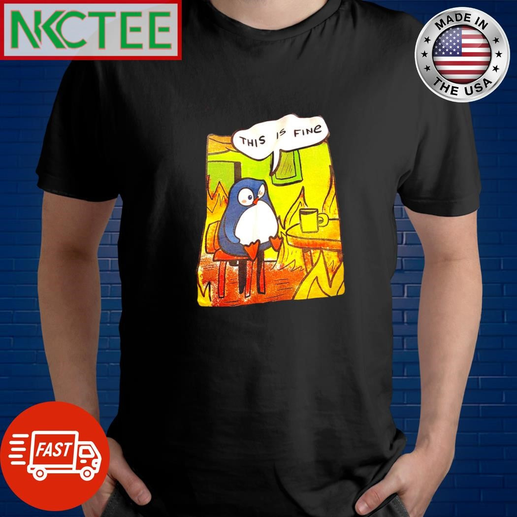 This is fine penguin shirt Unisex T-shirt, Sweatshirt, Hoodie, Long Sleeve Tee - T-Shirt, Sweatshirt, Hoodie