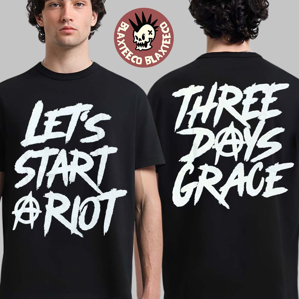 Three Days Grace 2025 Tour Venue Merch Lets Start Riot Two Sided T-Shirt Unisex T-shirt, Sweatshirt, Hoodie, Long Sleeve Tee - T-Shirt, Sweatshirt, Hoodie