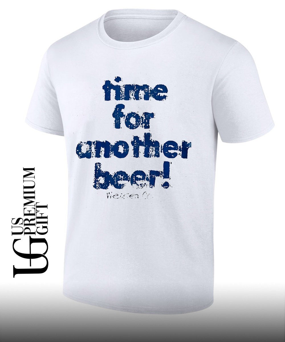 Time for another beer shirt Unisex T-shirt, Sweatshirt, Hoodie, Long Sleeve Tee - T-Shirt, Sweatshirt, Hoodie