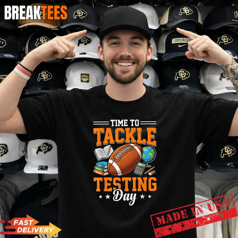 Time to Tackle Testing Day Football Student Athlete Shirt Unisex T-shirt, Sweatshirt, Hoodie, Long Sleeve Tee - T-Shirt, Sweatshirt, Hoodie