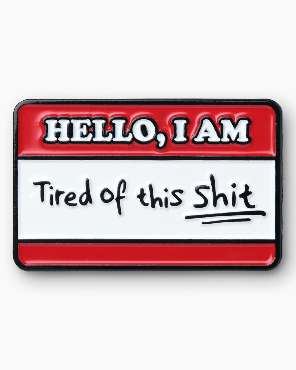 Tired Of This Shit Enamel Pin Unisex T-shirt, Sweatshirt, Hoodie, Long Sleeve Tee - T-Shirt, Sweatshirt, Hoodie