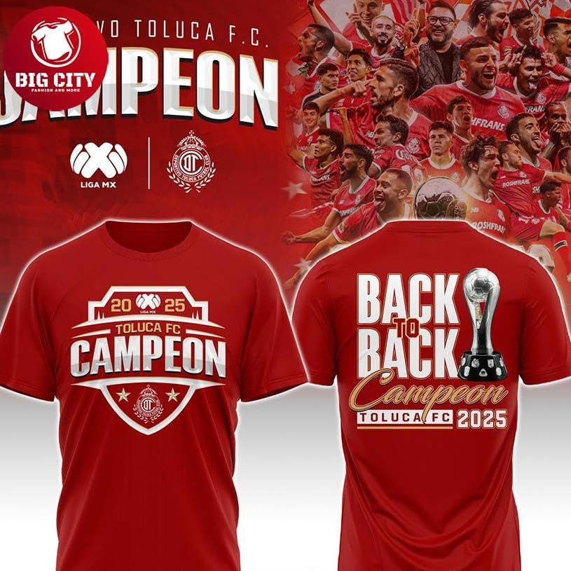 Toluca FC Campeones Liga MX Champions 2025 Back To Back Two Sided Shirt Unisex T-shirt, Sweatshirt, Hoodie, Long Sleeve Tee - T-Shirt, Sweatshirt, Hoodie