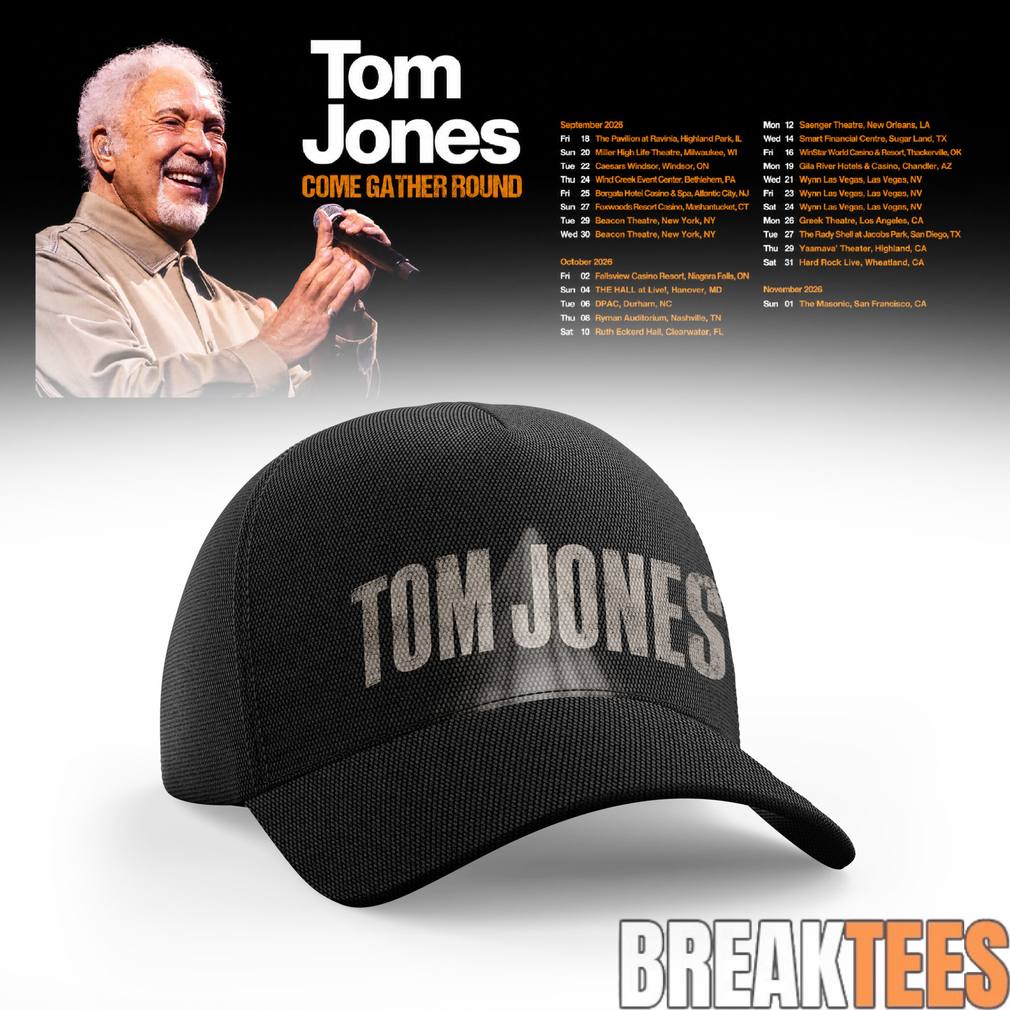 Tom Jones Come Gather Round Tour 2026 Hat Unisex T-shirt, Sweatshirt, Hoodie, Long Sleeve Tee - T-Shirt, Sweatshirt, Hoodie