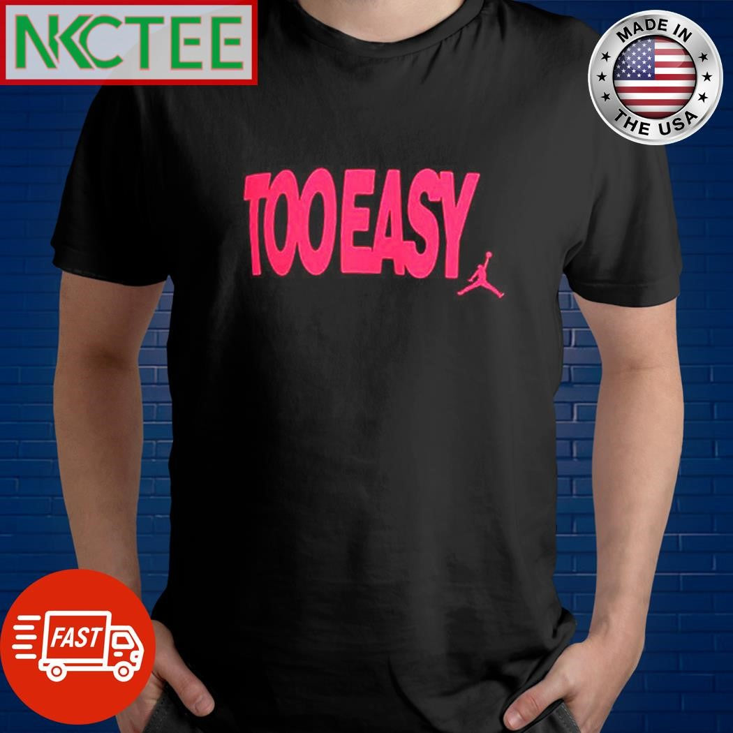 Too e4sy shirt Unisex T-shirt, Sweatshirt, Hoodie, Long Sleeve Tee - T-Shirt, Sweatshirt, Hoodie