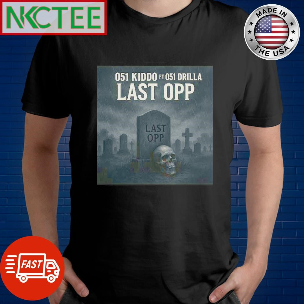 Top 051 Kiddo Ft 051 Drilla Last Opp shirt Unisex T-shirt, Sweatshirt, Hoodie, Long Sleeve Tee - T-Shirt, Sweatshirt, Hoodie