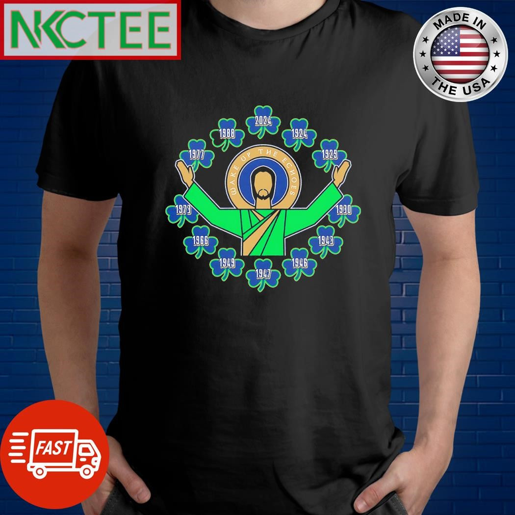 Top 1924 29 30 43 46 47 49 66 73 77 88 2024 Notre Dame Fighting Irish football Wake up the echoes Jesus shirt - T-Shirt, Sweatshirt, Hoodie