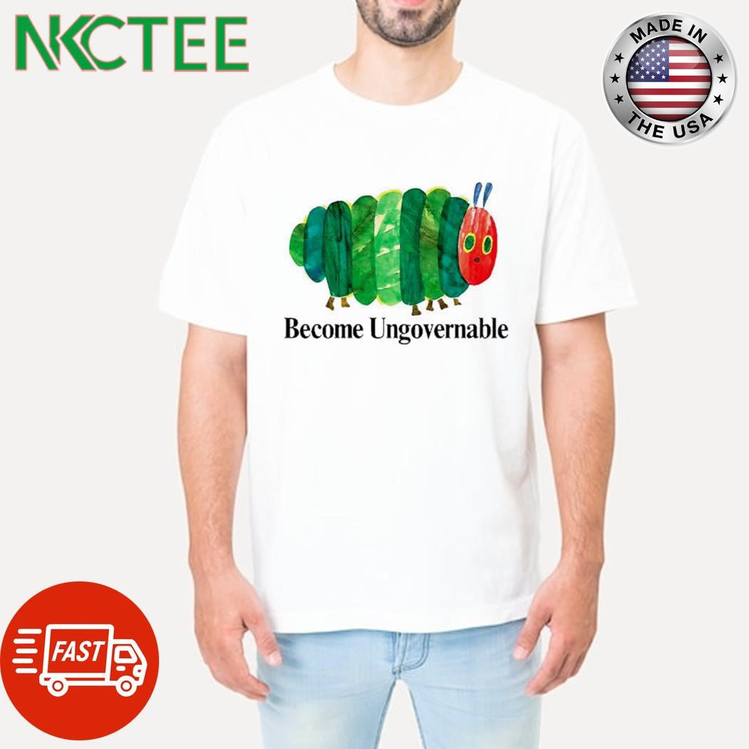 Top Become ungovernable caterpillar paint shirt Unisex T-shirt, Sweatshirt, Hoodie, Long Sleeve Tee - T-Shirt, Sweatshirt, Hoodie