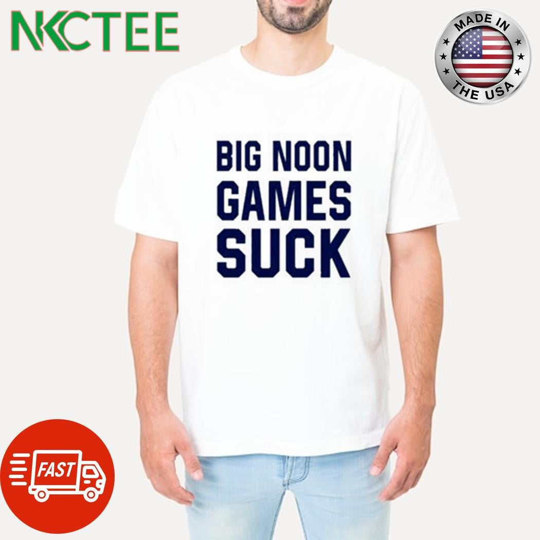 Top Big noon games suck shirt Unisex T-shirt, Sweatshirt, Hoodie, Long Sleeve Tee - T-Shirt, Sweatshirt, Hoodie