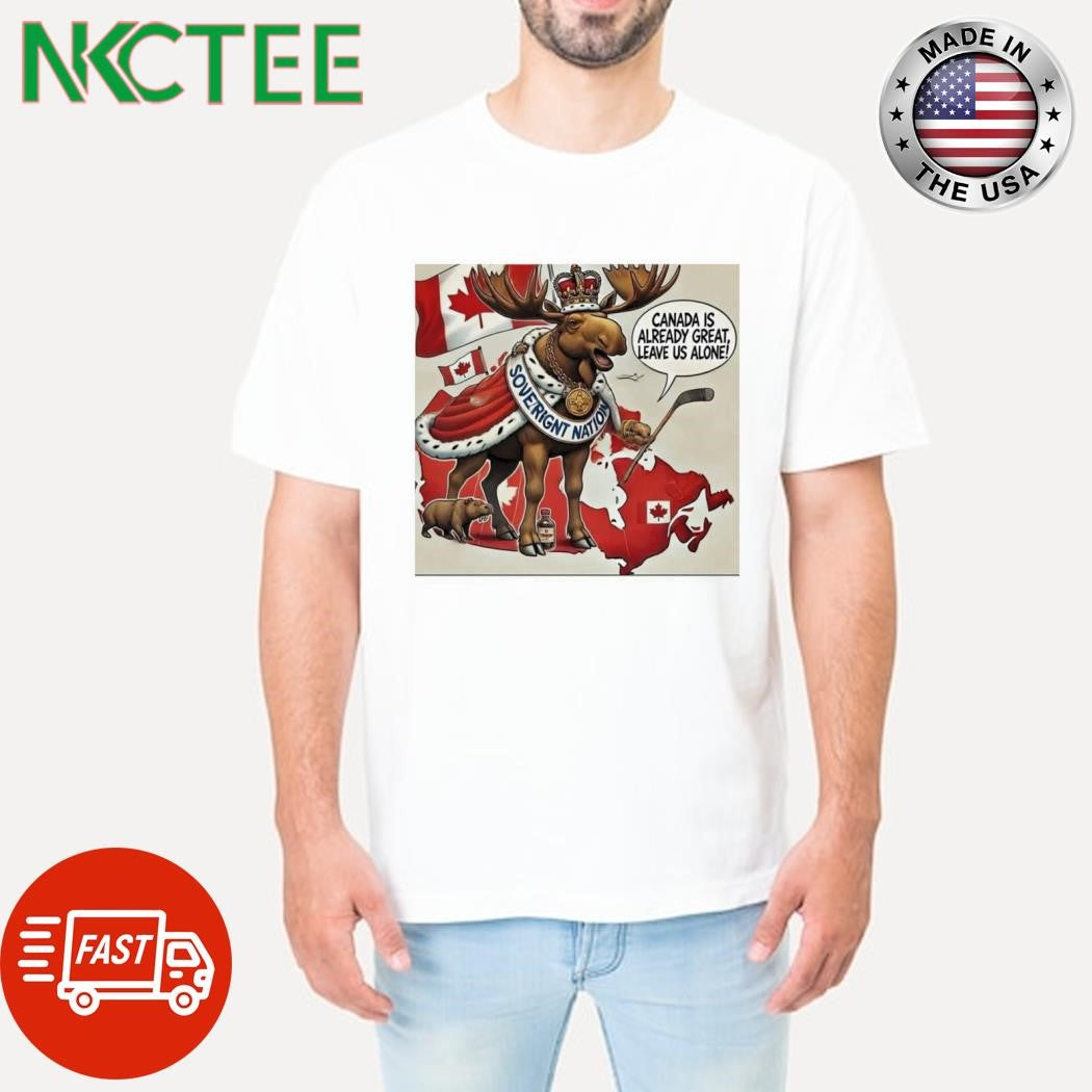 Top Canada is already great, leave us alone Reindeer shirt Unisex T-shirt, Sweatshirt, Hoodie, Long Sleeve Tee - T-Shirt, Sweatshirt, Hoodie