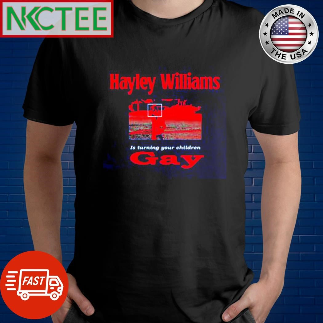 Top Hayley Williams Is turning your children Gay shirt Unisex T-shirt, Sweatshirt, Hoodie, Long Sleeve Tee - T-Shirt, Sweatshirt, Hoodie