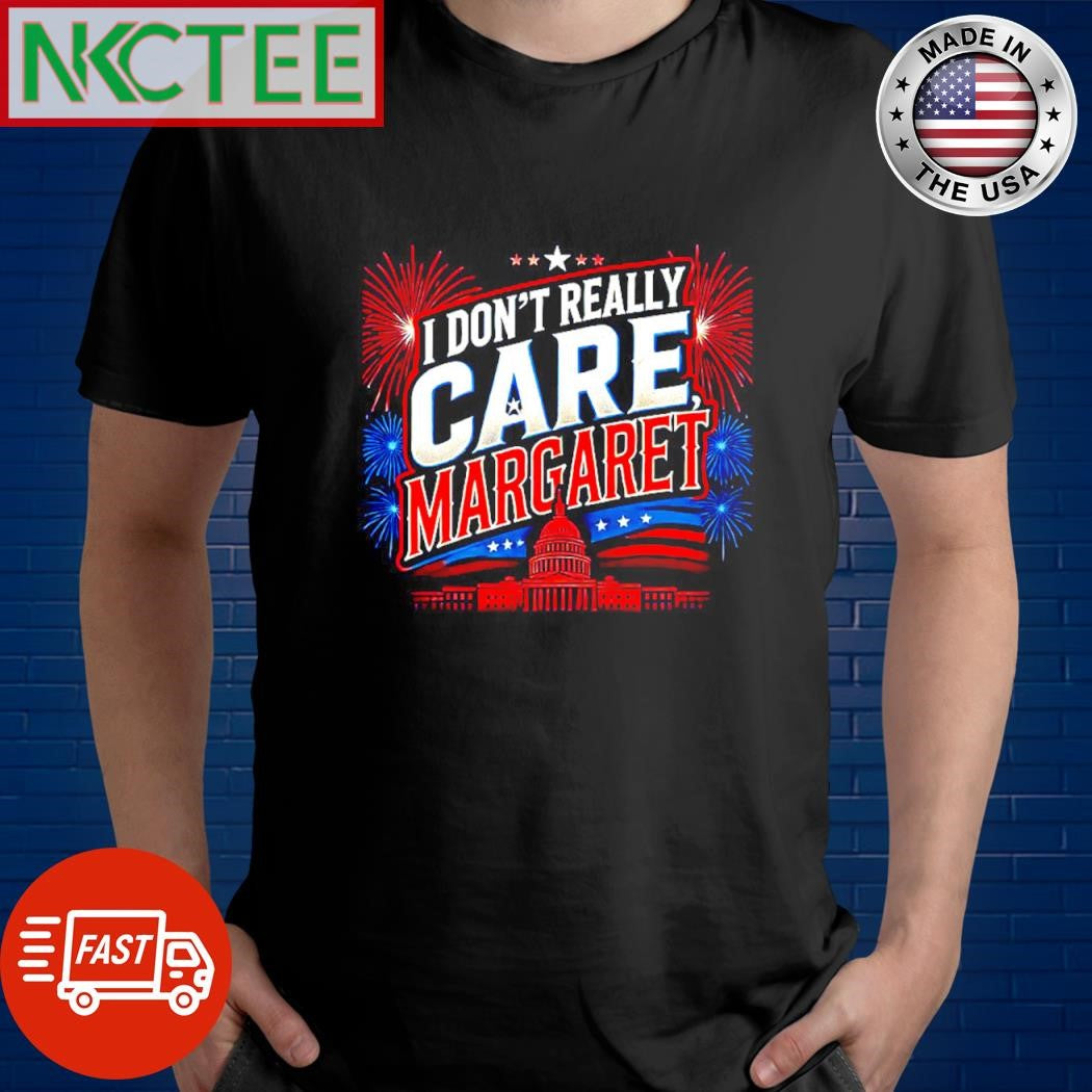 Top I don’t really care Margaret firework shirt Unisex T-shirt, Sweatshirt, Hoodie, Long Sleeve Tee - T-Shirt, Sweatshirt, Hoodie