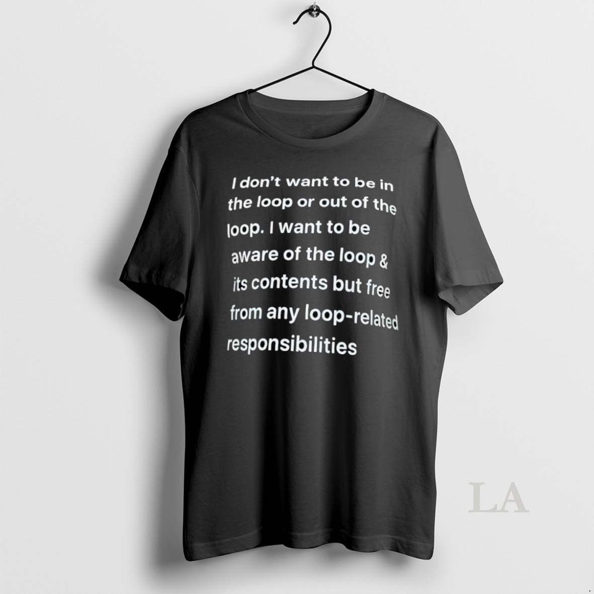 Top I Dont Want To Be In The Loop Or Out Of The Loop Unisex T-shirt, Sweatshirt, Hoodie, Long Sleeve Tee - T-Shirt, Sweatshirt, Hoodie