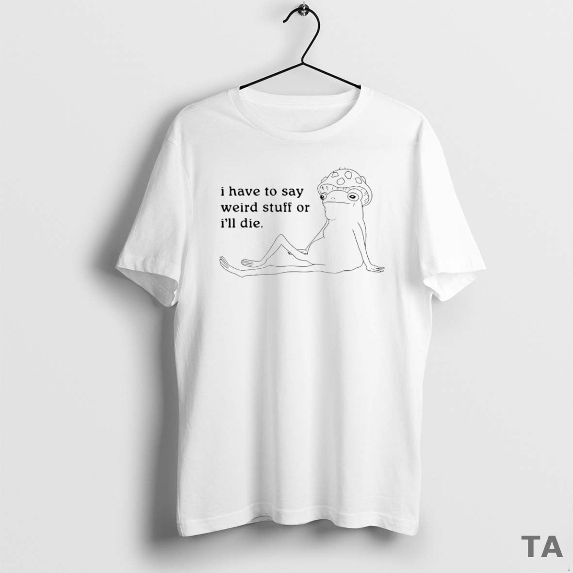 Top I Have To Say Weird Stuff Or Ill Die Circle T Shirt Sweater - T-Shirt, Sweatshirt, Hoodie