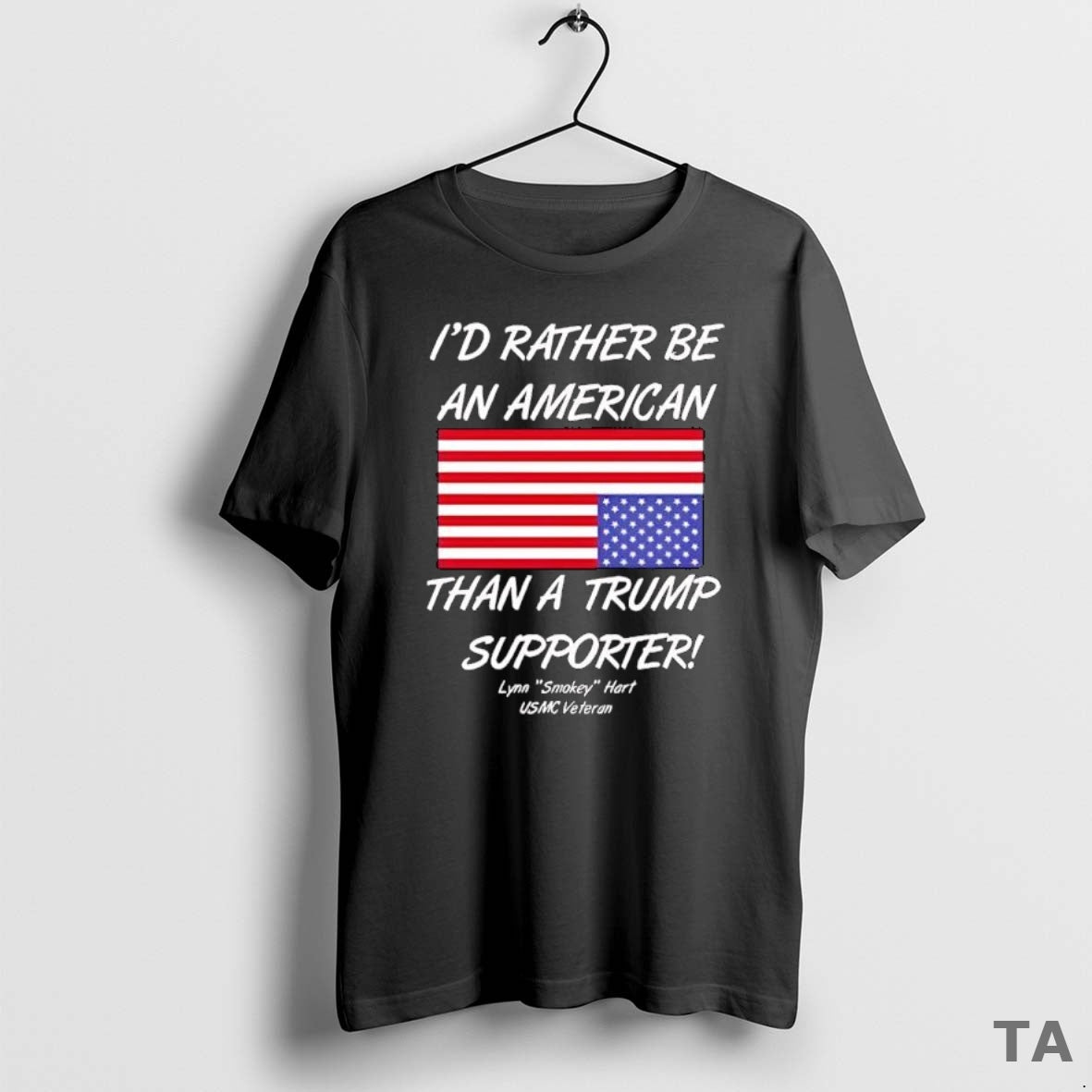 Top Id Rather Be An American Than A Trump Supporter Lynn Smokey Hart Usmc Veteran - T-Shirt, Sweatshirt, Hoodie