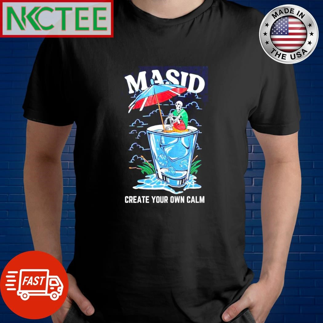 Top Masid create your own calm cocktail skeleton shirt Unisex T-shirt, Sweatshirt, Hoodie, Long Sleeve Tee - T-Shirt, Sweatshirt, Hoodie