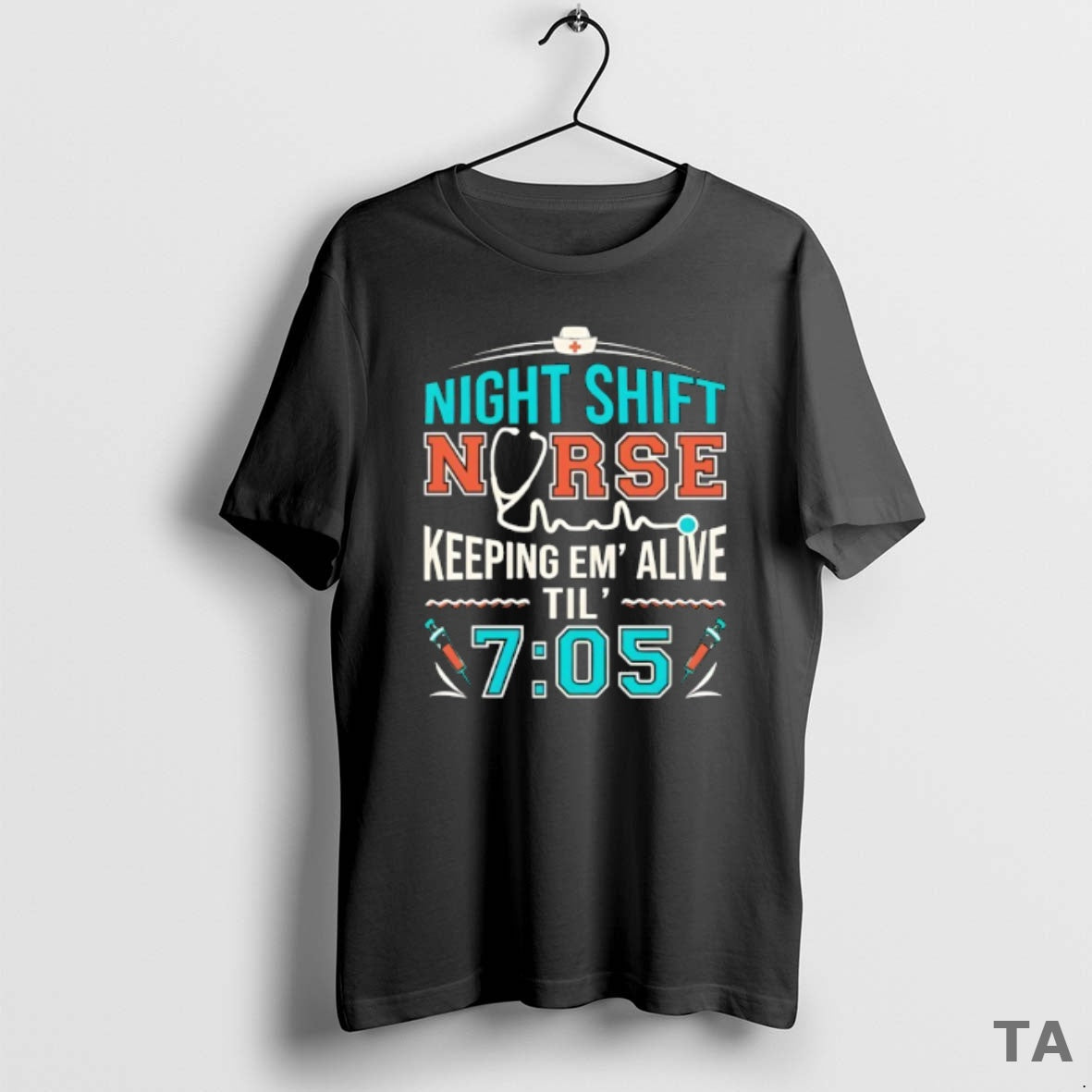 Top Night Shift Nurse Keeping Em Alive Til 7 05 T Shirt Sweater - T-Shirt, Sweatshirt, Hoodie