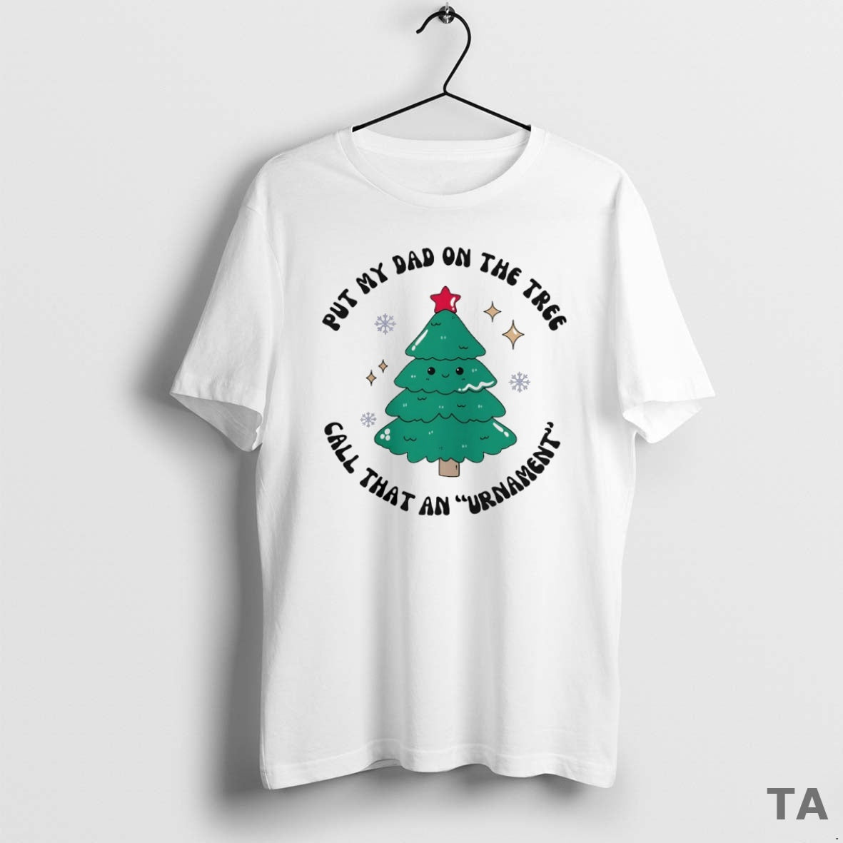 Top Put My Dad On The Tree Call That An Urnament Circle T Shirt Sweater - T-Shirt, Sweatshirt, Hoodie